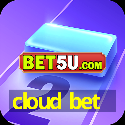 cloud bet